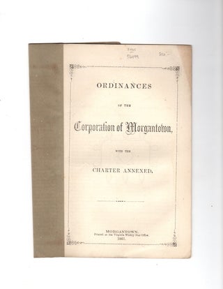 Item #56099 Ordinances of the Corporation of Morgantown, with the Charter Annexed