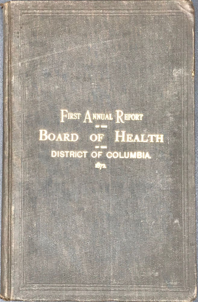 Item #56124 FIRST ANNUAL REPORT OF THE BOARD OF HEALTH OF THE DISTRICT OF COLUMBIA, 1872.