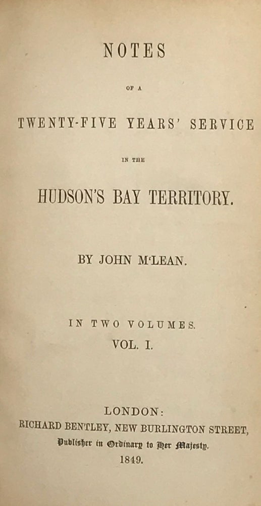 Item #56308 Notes of a Twenty-Five Years' Service in the Hudson's Bay Territory. John M'LEAN.