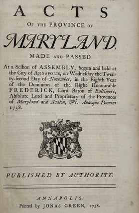 Item #56311 Acts of the Province of Maryland, Made and Passed at a Session of Assembly, Begun and...