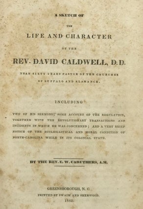 Item #56702 A Sketch of the Life and Character of the Rev. David Caldwell, D.D., Near Sixty Years...
