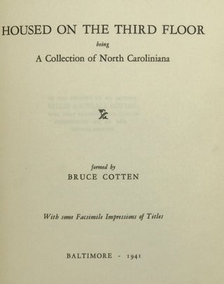 Item #56752 Housed on the Third Floor, Being a Collection of North Caroliniana. Bruce COTTEN
