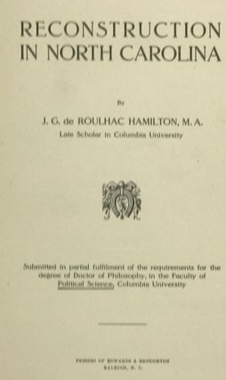 Item #56866 RECONSTUCTION IN NORTH CAROLINA. J. G. De Roulhac HAMILTON