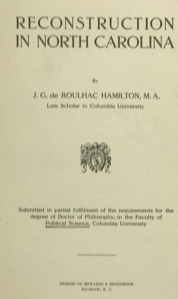 Item #56866 RECONSTUCTION IN NORTH CAROLINA. J. G. De Roulhac HAMILTON.