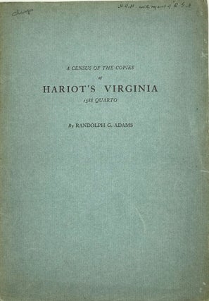 Item #56868 A CENSUS OF THE COPIES OF HARIOT'S VIRGINIA 1588 Quarto. Randolph G. ADAMS