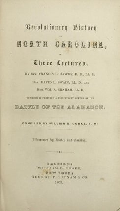 Item #56877 Revolutionary History of North Carolina, in Three Lectures; To which Is Appended, a...