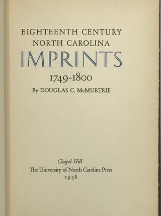 Item #56972 Eighteenth Century North Carolina Imprints, 1749-1800. MCMURTRIE. Douglas C