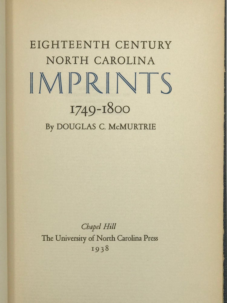 Item #56972 Eighteenth Century North Carolina Imprints, 1749-1800. MCMURTRIE. Douglas C.