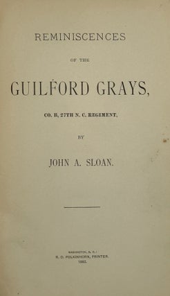 Item #57066 Reminiscences of the Guilford Grays, Co. B, 27th N.C. Regiment. John A. SLOAN