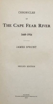 Item #57075 Chronicles of the Cape Fear River, 1660-1916. James SPRUNT