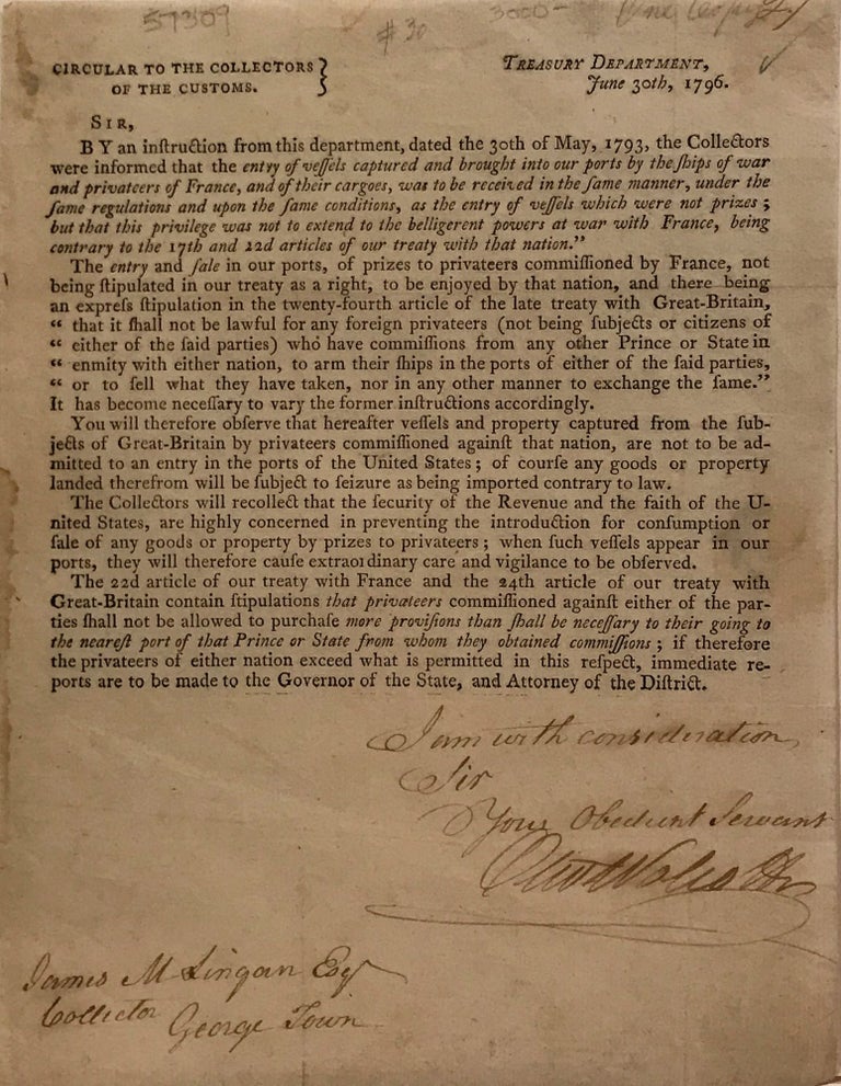 Item #57309 CIRCULAR TO THE COLLECTORS OF THE CUSTOMS, OF THE TREASURY DEPARTMENT, June 30th, 1796, Sir, [caption title]. This copy addressed to James M. Lingan, Collector of Custom for George Town, District of Columbia, and signed by Oliver Wolcott as Secretary of the Treasury. Oliver Wolcott.