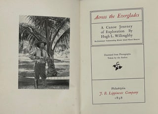 Item #57416 ACROSS THE EVERGLADES. A CANOE JOURNEY OF EXPLORATION. Hugh L. Willoughby