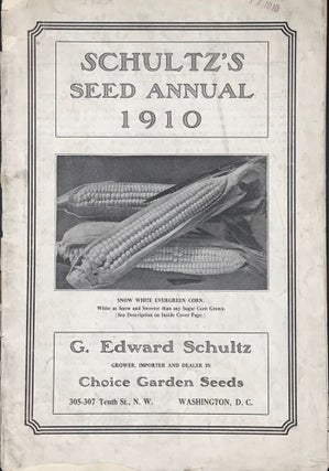 Item #57584 SCHULTZ'S SEED ANNUAL 1910. [cover title]. G. Edward Schultz