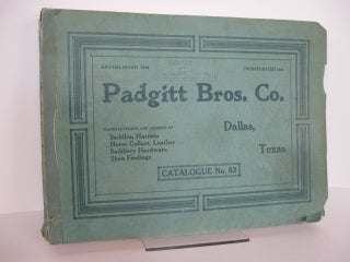 Item #57734 PADGITT BROS. CO. DALLAS, TEXAS. MANUFACTURERS AND JOBBERS OF SADDLES, HARNESS, HORSE...