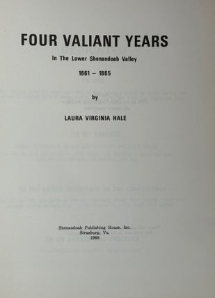 Item #57741 Four Valiant Years in the Lower Shenandoah Valley, 1861-1865. Laura Virginia HALE
