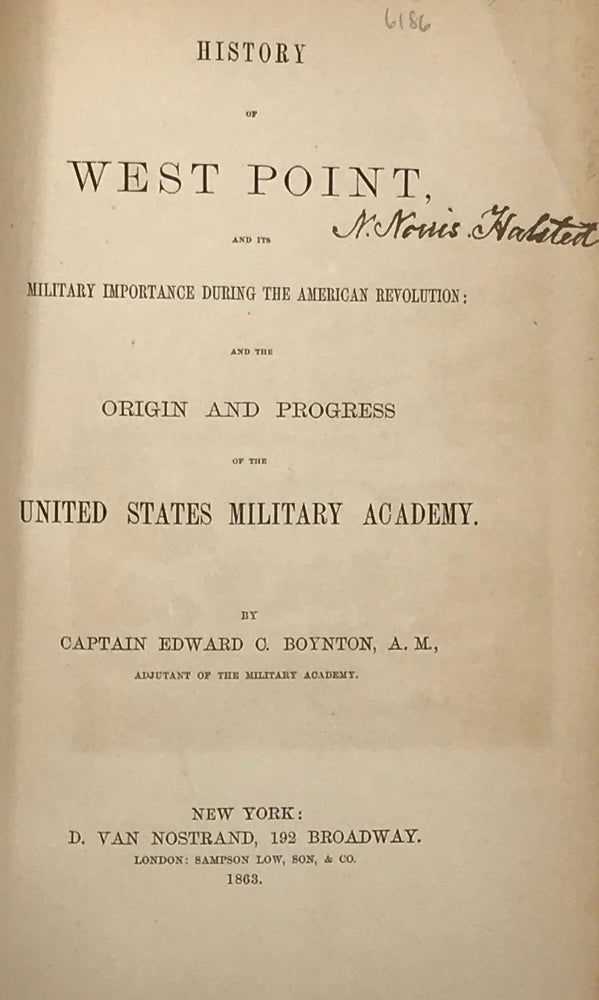 Item #57831 HISTORY OF WEST POINT, AND ITS MILITARY IMPORTANCE DURING THE AMERICAN REVOLUTION AND THE ORIGIN AND DEVELOPMENT OF THE UNITED STATES MILITARY ACADEMY. Edward C. Boynton.