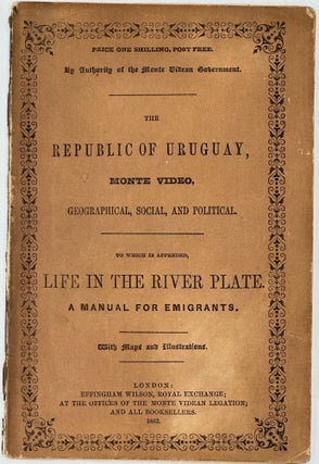 Item #57884 REPUBLIC OF URUGUAY, MONTE VIDEO, GEOGRAPHICAL, SOCIAL AND INDUSTRIAL. a manual for...