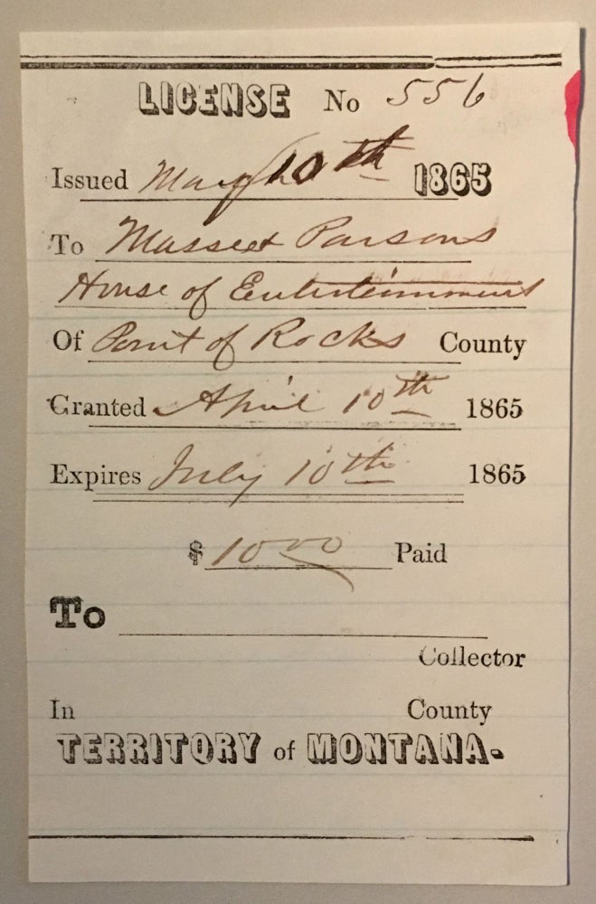 Item #58009 License No. 556 / Issued May 10th 1865 / To Masses (sp?) & Parsons / House of Entertainment / Of Point of Rocks County / Granted April 10th 1865 / Expires July 10th 1865 / $10.00 Paid / To ____ / Collector / In ____ County / Territory of Montana. Receipt.