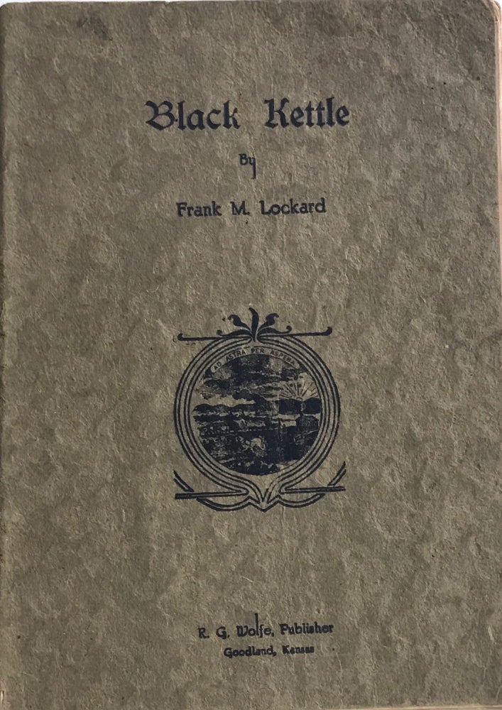 Item #58133 BLACK KETTLE. Frank M. Lockard.