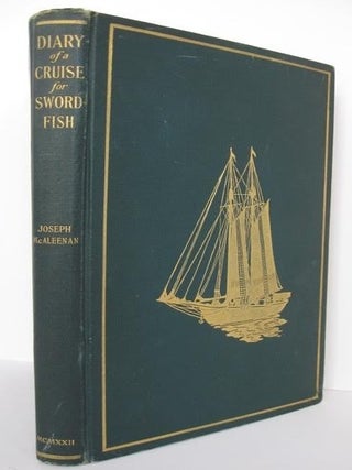 Diary Kept by Joseph McAleenan of a Cruise for Sword-Fish in the Month of July, 1916. With thirty illustrations.