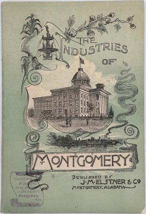 Item #58256 THE INDUSTRIES OF MONTGOMERY: HER RELATIONS AS A CENTRE OF TRADE, BUSINESS HOUSES AND...