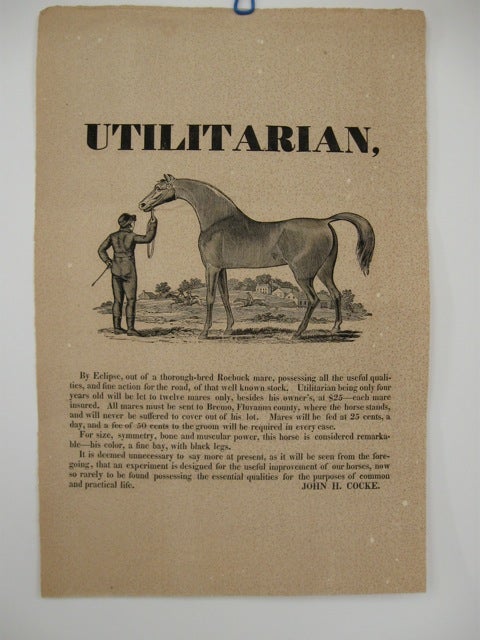Item #58325 UTILITARIAN, / [large cut, 5 x 8 1/2 inches, of a beautiful stallion being held by a groom with three horses and farm buildings amidst rolling hills and a stand of trees in the background] / By Eclipse, out of a thorough-bred Roebuck mare, possessing all the useful quali- / ties, and fine action for the road … / [followed by 11 lines of text describing the horse and setting out terms for him to stand at stud]. Signed in type at the end "John H. Cocke."