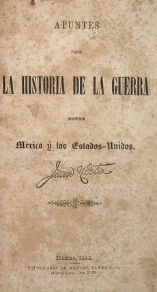 Item #58353 APUNTES PARA LA HISTORIA DE LA GUERRA ENTRE MEXICO Y LOS ESTADOS-UNIDOS. Ramon...