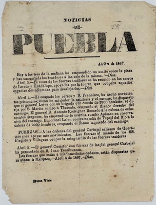 Item #58454 NOTICIAS / DE / PUEBLA / ABRIL 2 de 1867.; [followed by 21 lines of text]. Signed in...