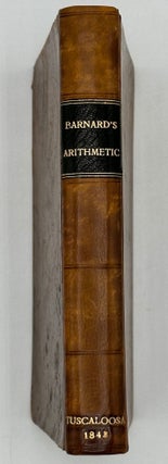 ARITHMETHIC, DIVESTED OF ITS DIFFICULTIES. For the use of schools and academies.; Adopted by the Faculty of the University of Alabama, as one of the requisitions for admission to that Institution.