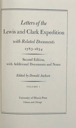 Item #58537 Letters of the Lewis and Clark Expedition, with Related Documents, 1783-1854. Donald...