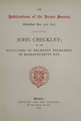 Item #58561 John Checkley; or, The Evolution of Religious Tolerance in Massachusetts Bay;...