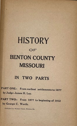 Item #58574 History of Benton County, Missouri in Two Parts: Part One. From Earliest Settlements...