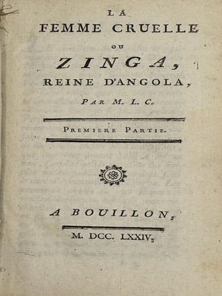 LA FEMME CRUELLE OU ZINGA, REINE D'ANGOLA. par M.L.C. Jean-Louis Castilhon.