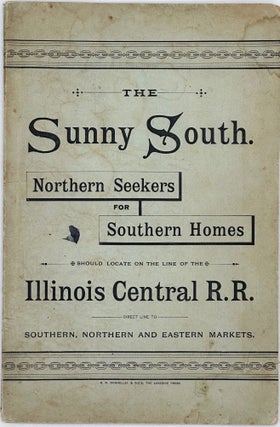 Item #58833 The Sunny South: Northern Seekers for Southern Homes Should Locate on the Line of the...
