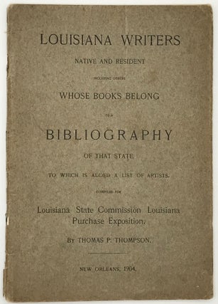 Item #58873 Louisiana Writers, Native and Resident, Including Others Whose Books belong to a...