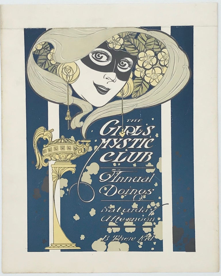 Item #58948 The Girl's Mystic Club Annual Doings, Saturday Afternoon, B There Kid. [color lithograph for a poster, a masked woman looking down over the title against a blue background, in an art nouveau style].