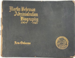 Item #58968 Martin Behrman Administration Biography, 1904-1916. Biographical data written by John...