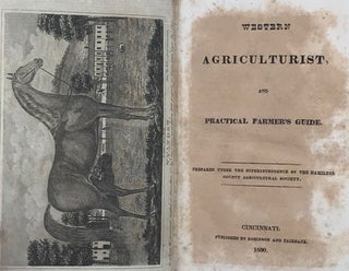 Item #59120 THE WESTERN AGRICULTURIST, AND PRACTICAL FARMER'S GUIDE. Prepared under the...