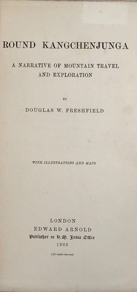 Item #59129 Round Kangchenjunga: A Narrative of Mountain Travel and Exploration. Douglas W. Freshfield.