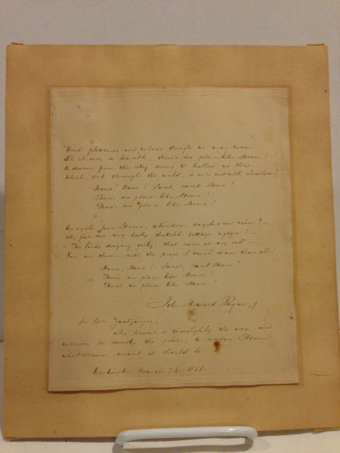 Item #59184 "Home, Sweet Home," an original holograph copy of the poem and ballad, signed by the author and inscribed by him at the bottom to the wife of Daniel Webster's secretary "for Mrs. Zantzinger, who knows so thoroughly the way, and exercises so sweetly the power, to render Home what Heaven meant it should be. Washington, March 28, 1851." John Howard Payne, author American actor, and diplomat, poet.