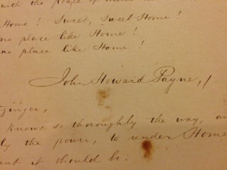 "Home, Sweet Home," an original holograph copy of the poem and ballad, signed by the author and inscribed by him at the bottom to the wife of Daniel Webster's secretary "for Mrs. Zantzinger, who knows so thoroughly the way, and exercises so sweetly the power, to render Home what Heaven meant it should be. Washington, March 28, 1851."