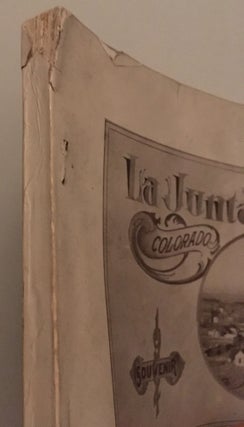 LA JUNTA, COLORADO. GEM CITY OF ARKANSAS VALLEY.; "One hundred and forty scenes in half tone. Together with a concise history from 1875 to 1904. Paper cover, fifty cents. La Junta Tribune Publishers, Sutherland Engraving Co. Engravers, Moyemont & Biebes Photographers."
