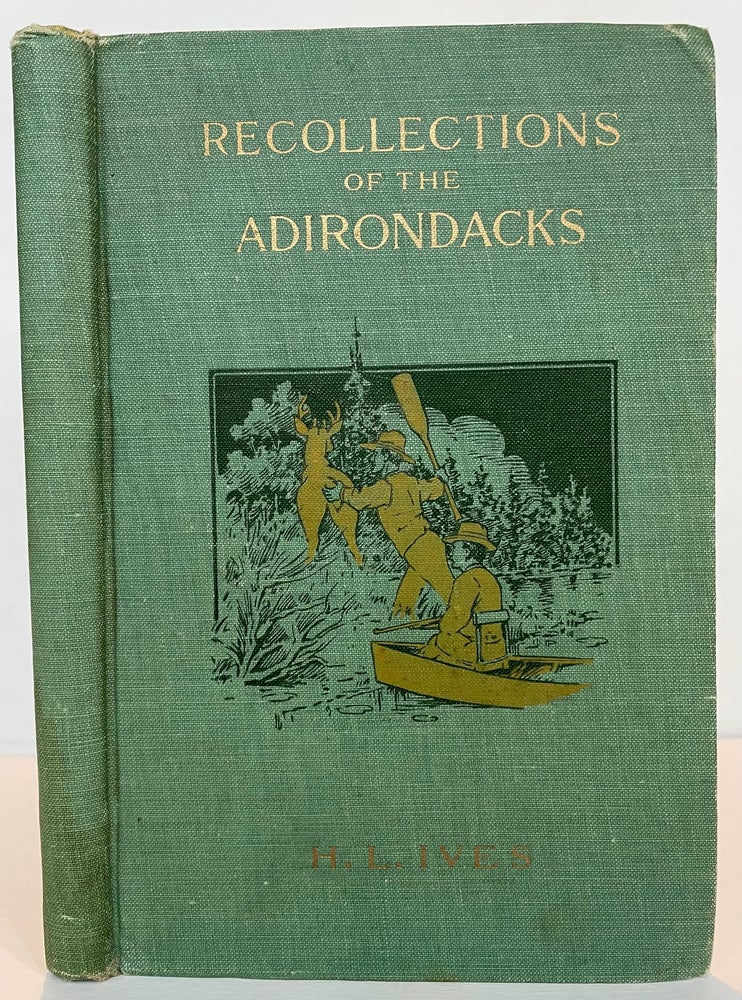 Item #59434 Recollections of the Adirondacks. H. L. Ives.
