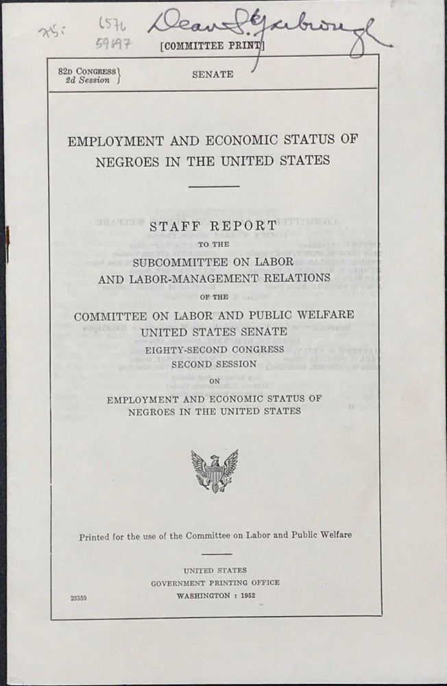 Item #59697 Employment and Economic Status of Negroes in the United States: Staff report to the subcommittee on labor and labor-management relations of the Committee on Labor and Public Welfare, United States Senate