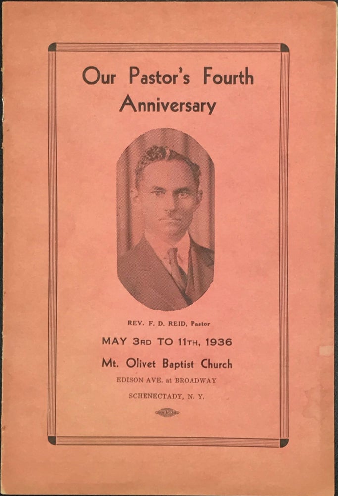 Item #59747 Our Pastor's Fourth Anniversary, Rev. F.D. Reid, Pastor, May 3rd to 11th, 1936, Mt. Olivet Baptist Church, Edison Ave. at Broadway, Schenectady, N.Y. [cover title]