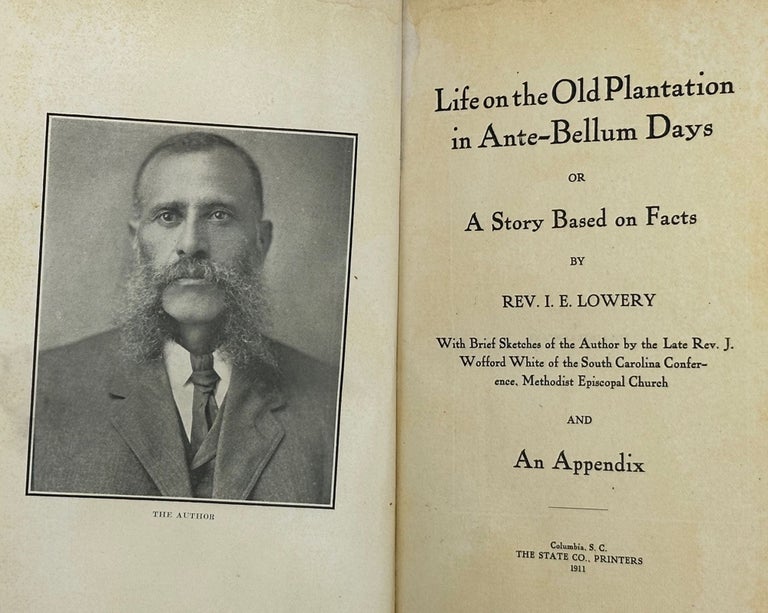 Item #59773 Life on the Old Plantation in Ante-Bellum Days; or, A Story Based on Facts. With brief sketches of the author by the late Rev. J. Wofford White of the South Carolina Conference, Methodist Episcopal Church. Rev. I. E. Lowery.