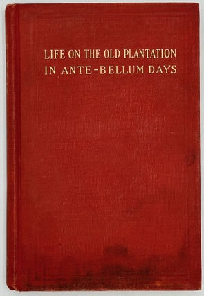 Life on the Old Plantation in Ante-Bellum Days; or, A Story Based on Facts. With brief sketches of the author by the late Rev. J. Wofford White of the South Carolina Conference, Methodist Episcopal Church
