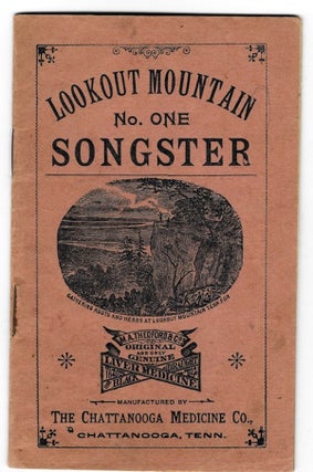 Item #60300 LOOKOUT MOUNTAIN No. ONE SONGSTER. [cover title]. Chattanooga Medicine Co