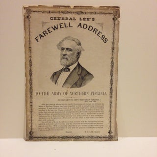 Item #60314 GENERAL LEE'S / FAREWELL ADDRESS / TO THE ARMY OF NORTHERN VIRGINA. / HEADQUARTERS...