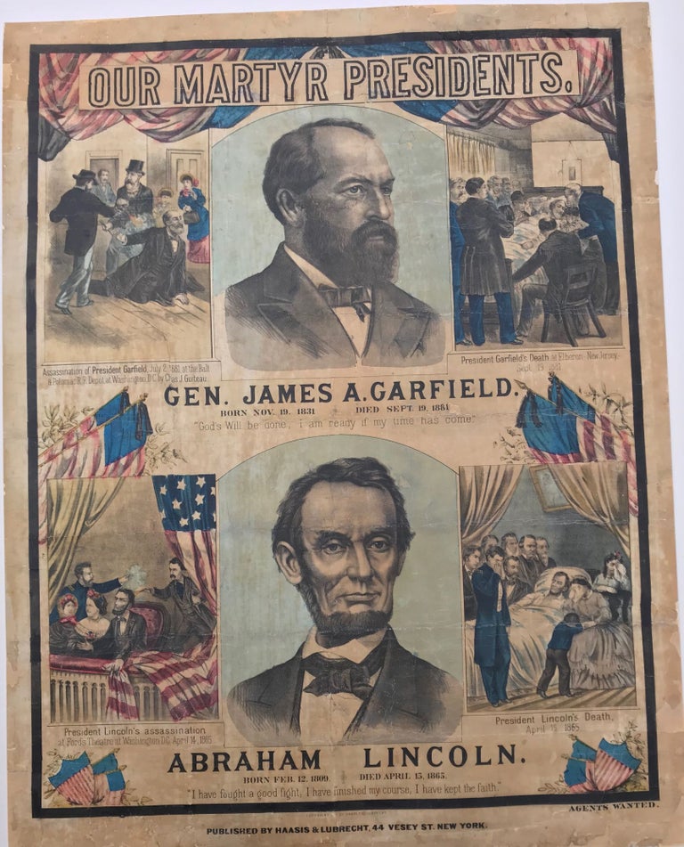 Item #60350 OUR MARTYR PRESIDENTS. / GEN. JAMES A. GARFIELD. / BORN NOV. 19, 1831 DIED SEPT. 19, 1881 / "GOD'S WILL BE DONE, I AM READY IF MY TIME HAS COME." / ABRAHAM LINCOLN. / BORN FEB. 12, 1809 DIED APRIL 15, 1865. / "I HAVE FOUGHT A GOOD FIGHT, I HAVE FINISHED MY COURSE, I HAVE KEPT THE FAITH."